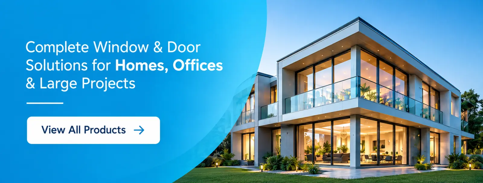 Complete window and door solutions for homes, offices and large projects